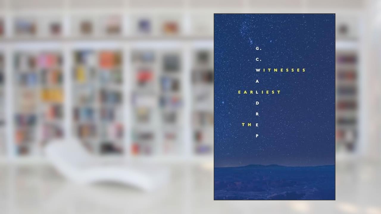 The Earliest Witnesses, written by G.C. Waldrep