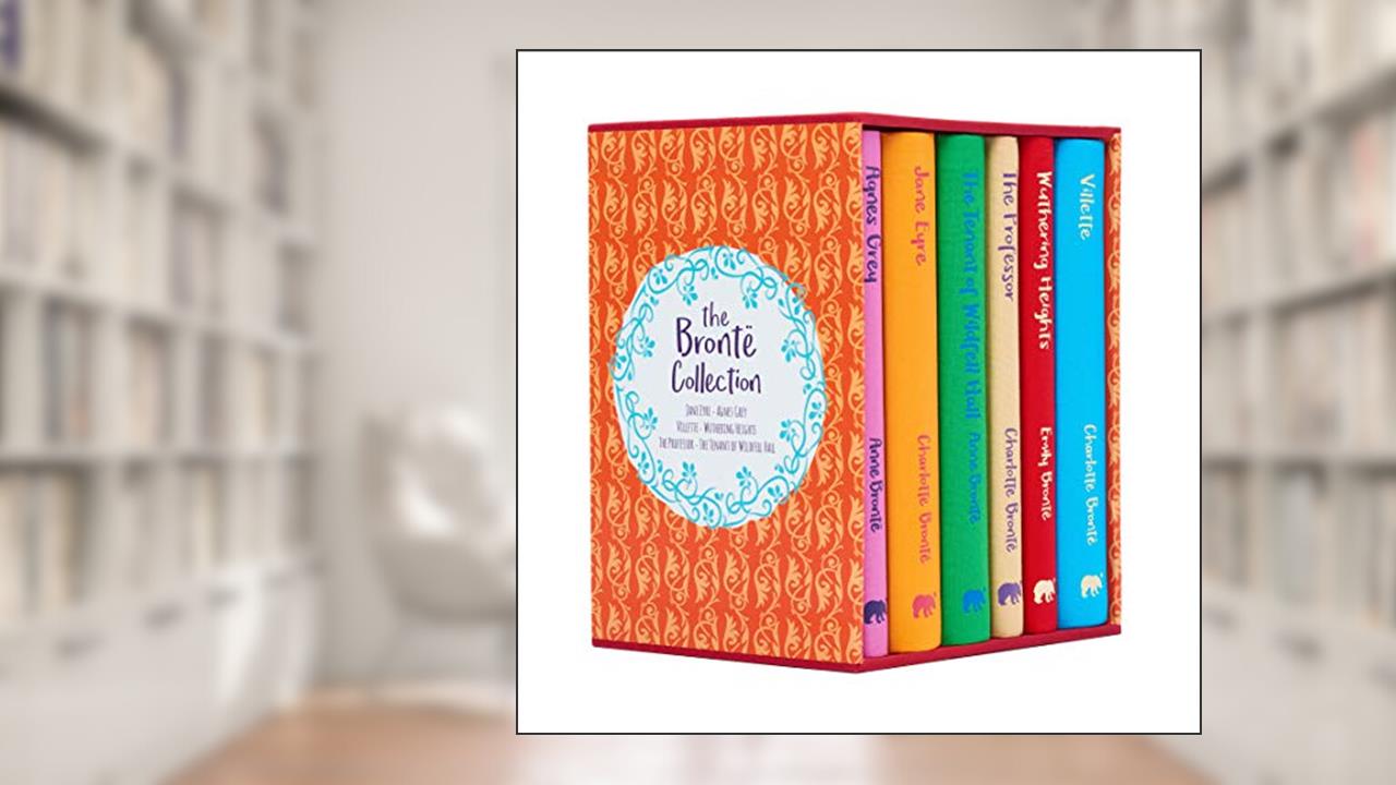 The Brontë Collection: Deluxe 6-Book Hardcover Boxed Set (Arcturus Collector's Classics, 7), written by Anne Brontë; Emily Brontë; Charlotte Brontë