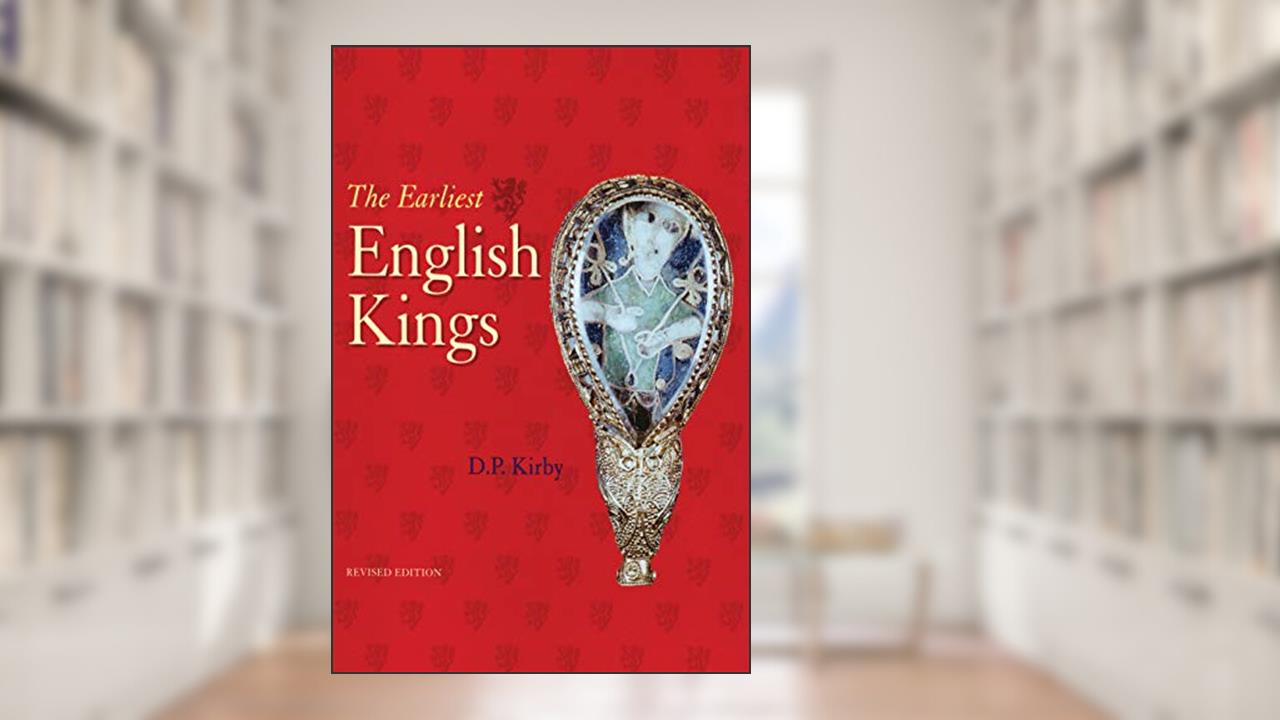 The Earliest English Kings, written by D. P. P. Kirby
