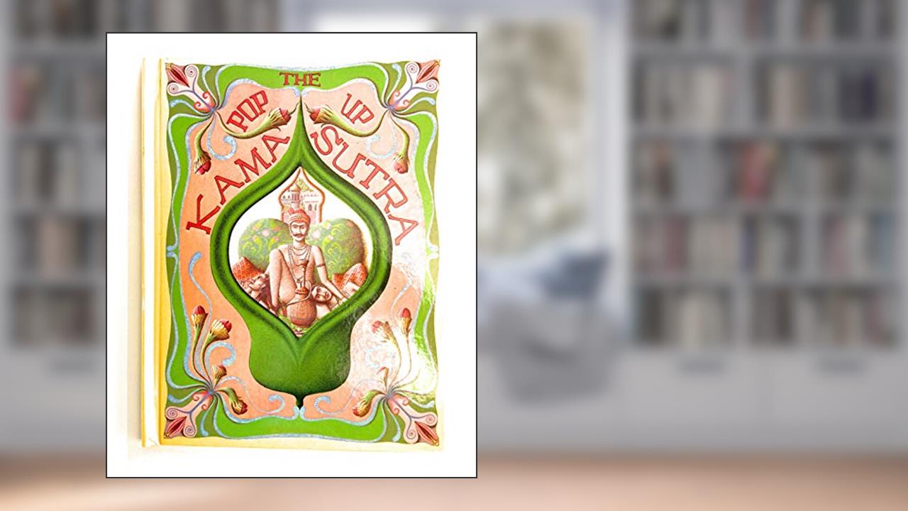 The Pop-Up Kama Sutra: Six Paper-Engineered Variations, written by Sir Richard Burton; F. F. Arbuthnot