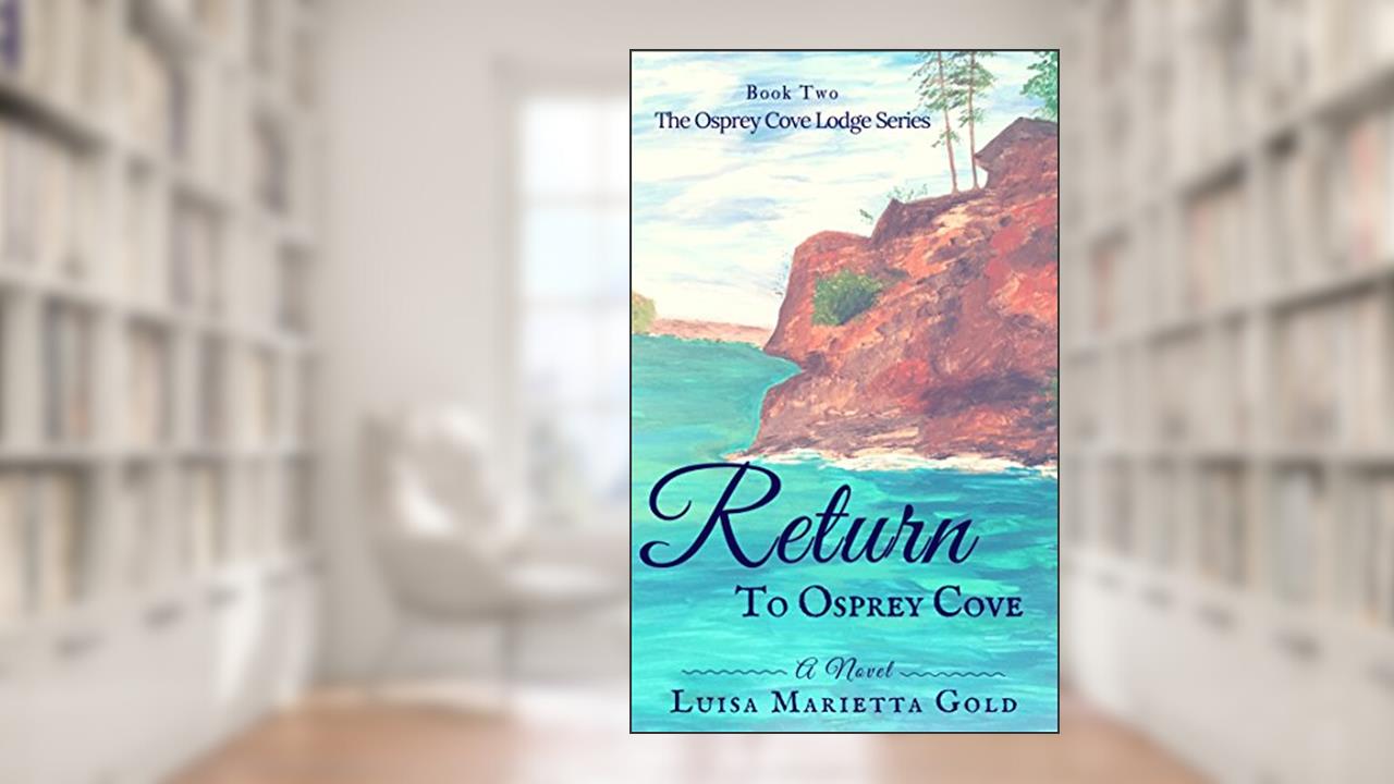 Return to Osprey Cove (The Osprey Cove Lodge Book 2), written by Luisa Marietta Gold