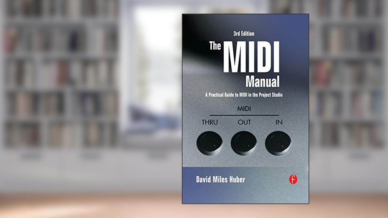 The MIDI Manual: A Practical Guide to MIDI in the Project Studio (Audio Engineering Society Presents), written by David Miles Huber