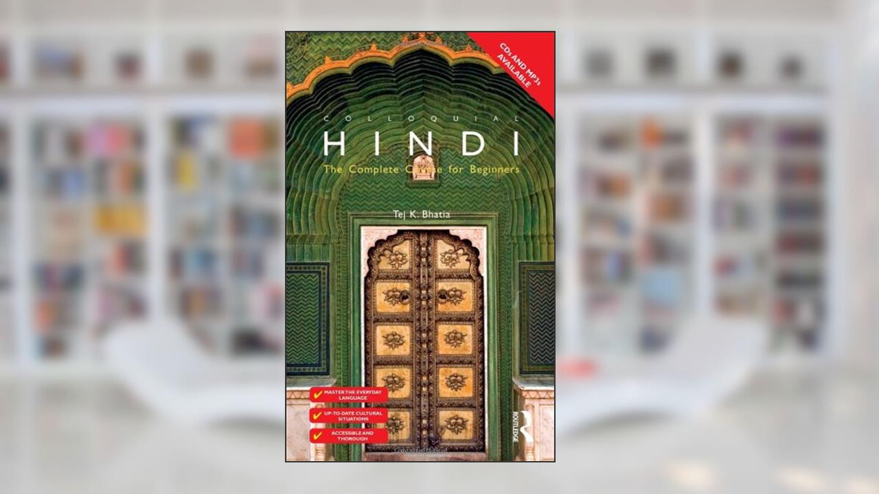 Colloquial Hindi: The Complete Course for Beginners (Colloquial Series), written by Tej K Bhatia