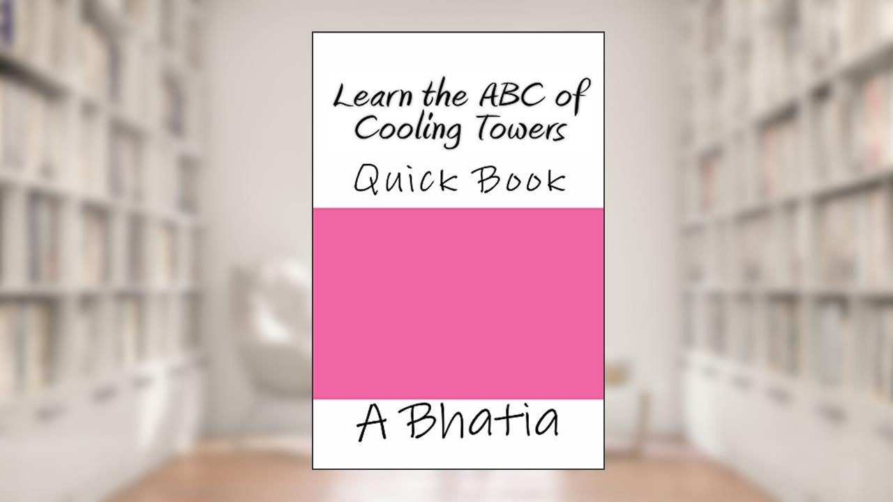 Learn the ABC of Cooling Towers, written by A Bhatia
