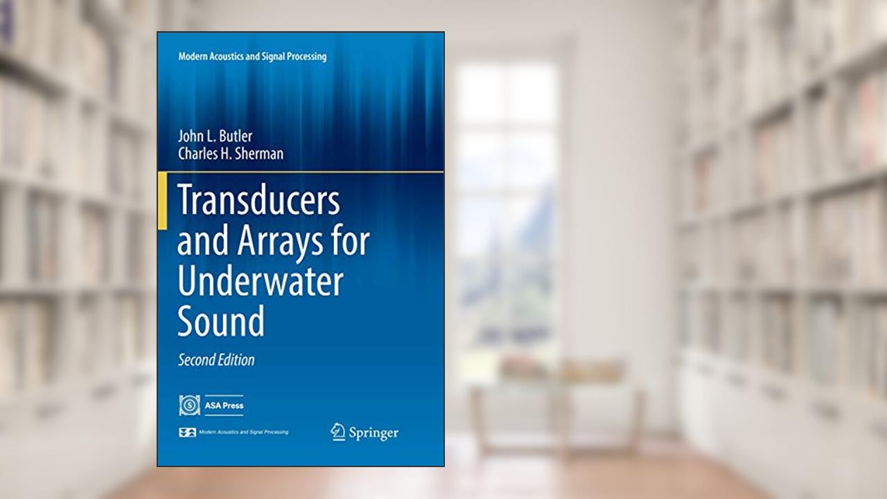Transducers and Arrays for Underwater Sound (Modern Acoustics and Signal Processing), written by John L. Butler; Charles H. Sherman
