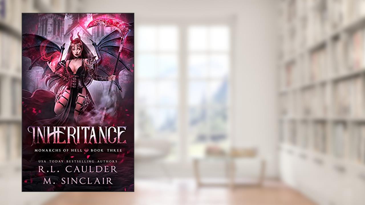 Inheritance (Monarchs of Hell Book 3), written by R.L. Caulder; M Sinclair