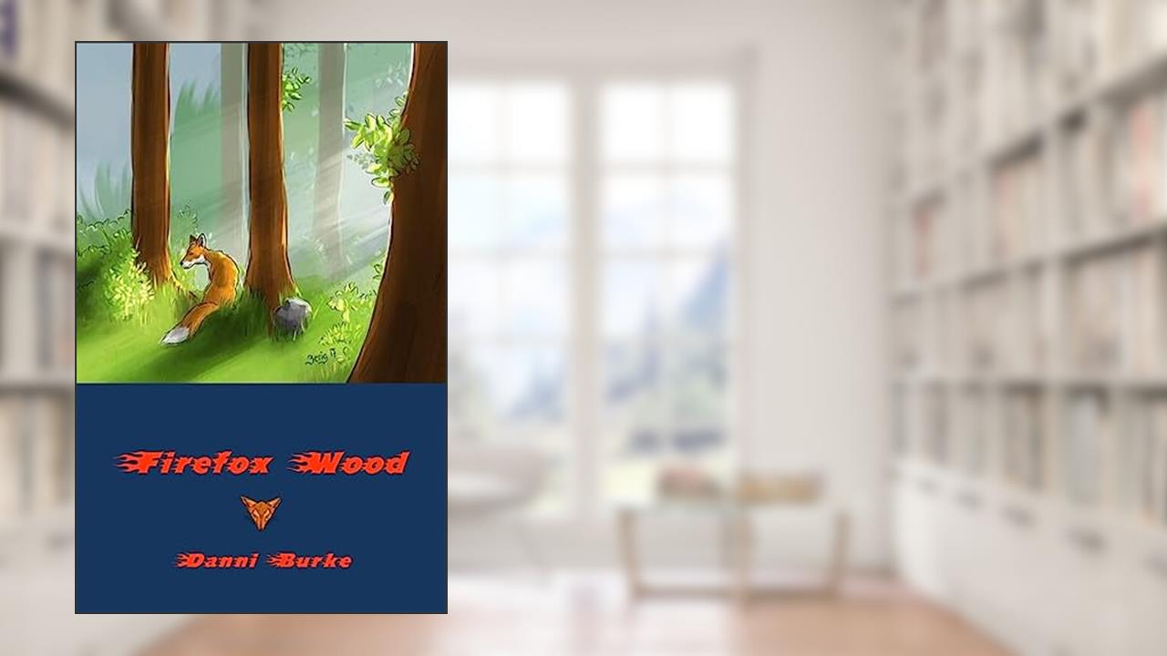 Firefox Wood, written by Danni Burke