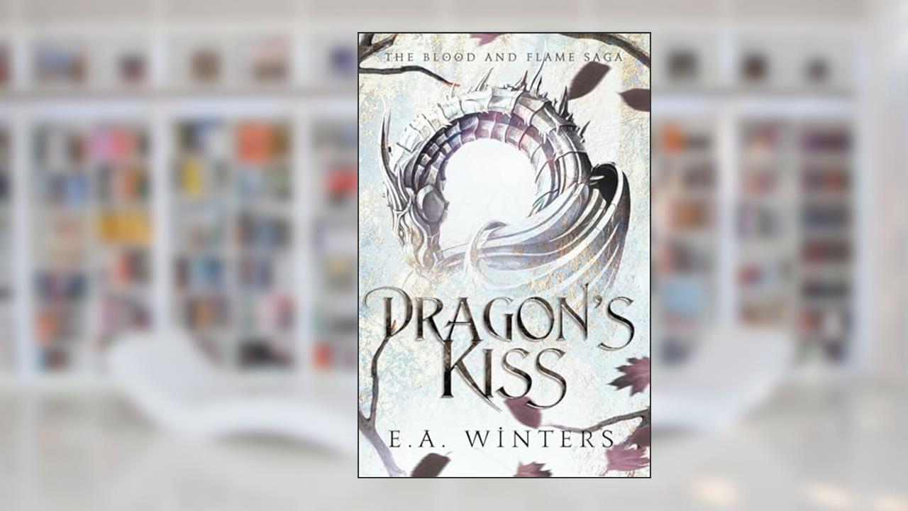 Dragon's Kiss (Blood & Flame Saga), written by E.A. Winters