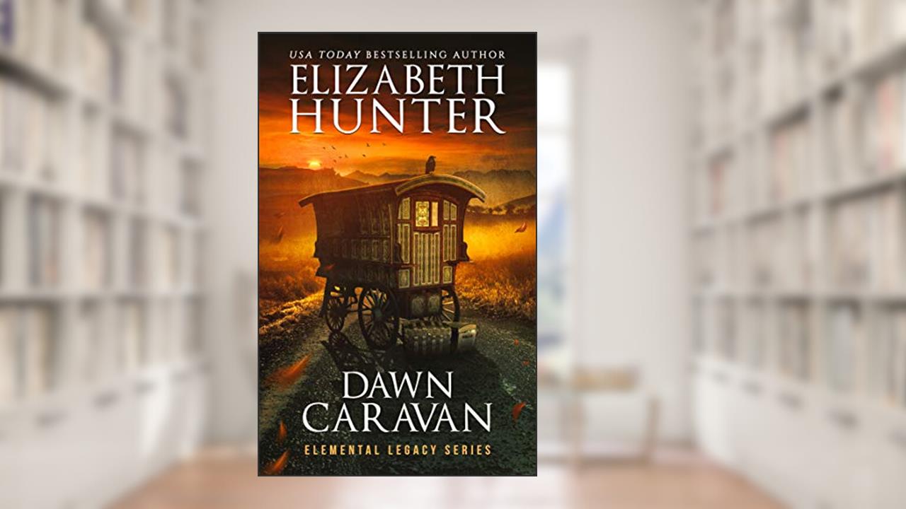 Dawn Caravan (Elemental Legacy Book 5), written by Elizabeth Hunter