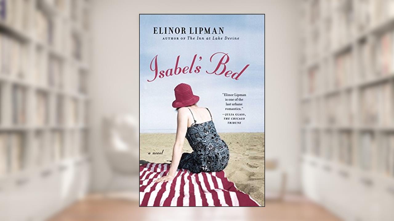 Isabel's Bed: A Novel, written by Elinor Lipman