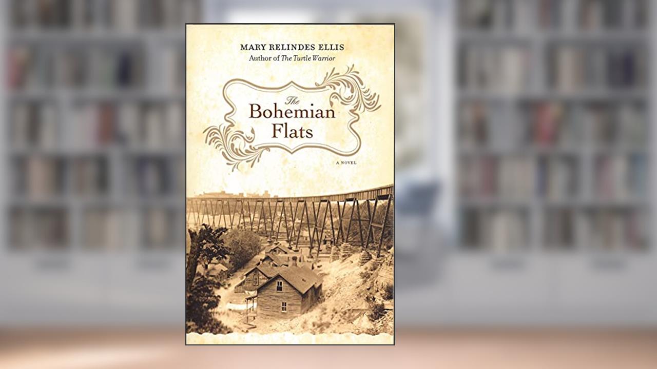 The Bohemian Flats: A Novel, written by Mary Relindes Ellis