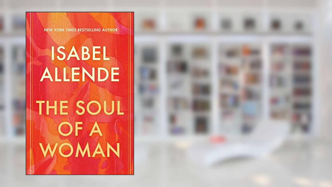 The Soul of a Woman, written by Isabel Allende