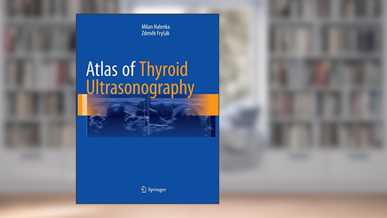 Atlas of Thyroid Ultrasonography, written by Milan Halenka