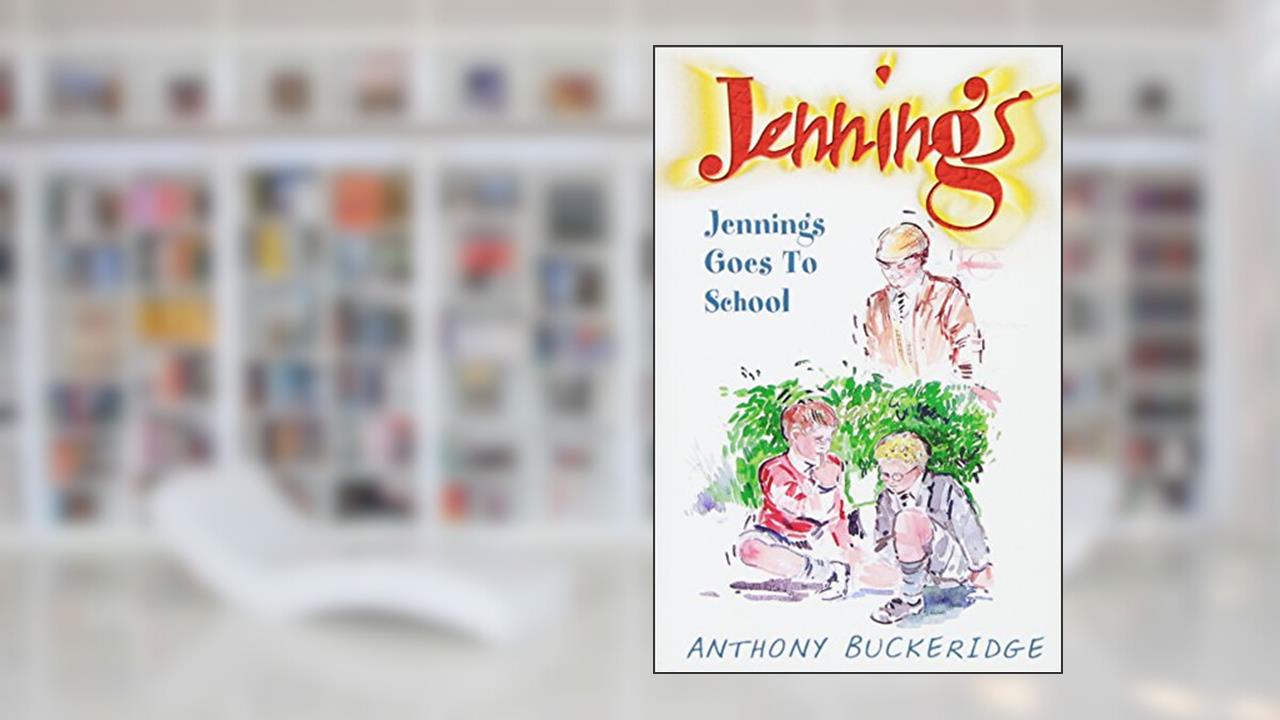 Jennings Goes To School, written by Anthony Buckeridge