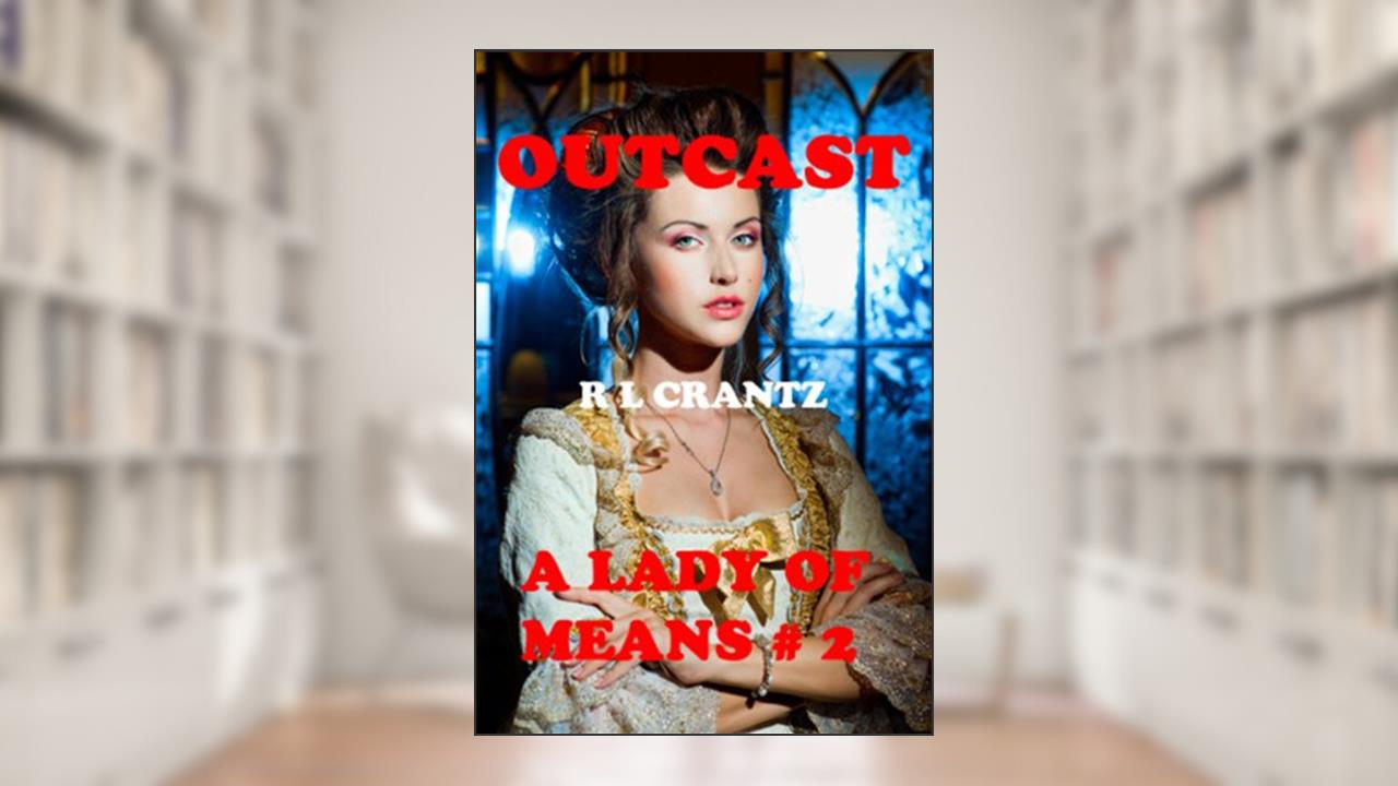 Outcast # 2 A Lady of Means, written by R L Crantz