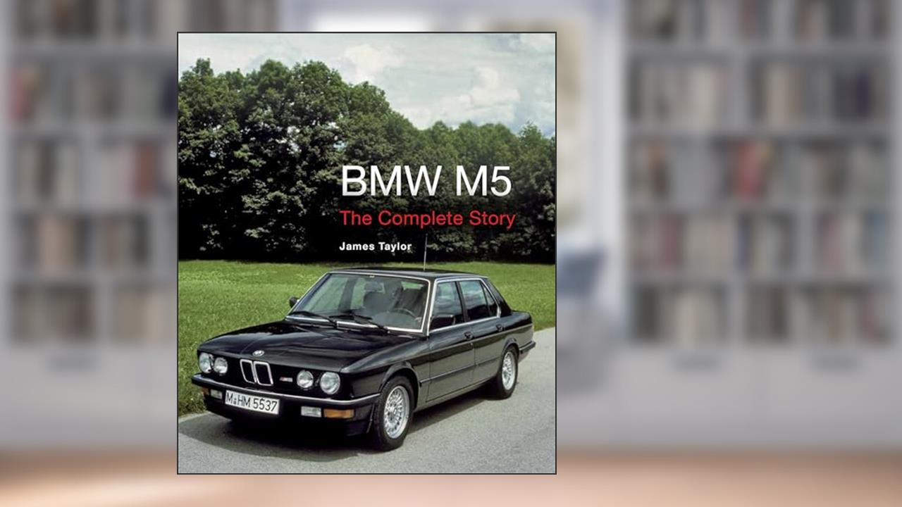 BMW M5: The Complete Story (Crowood Autoclassics), written by James Taylor