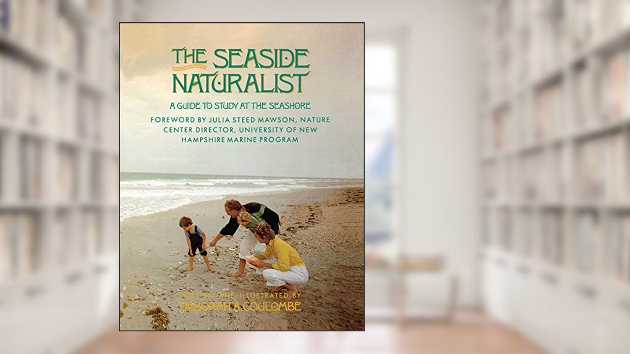 Seaside Naturalist: Seaside Naturalist, written by Deborah A. Coulombe