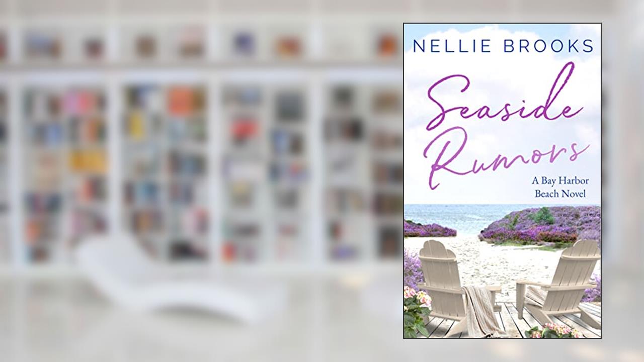 Seaside Rumors (Bay Harbor Beach Book 3), written by Nellie Brooks
