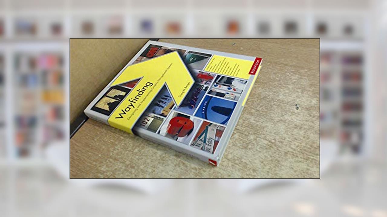 Wayfinding: Designing And Implementing Graphic Navigational Systems, written by Craig Berger