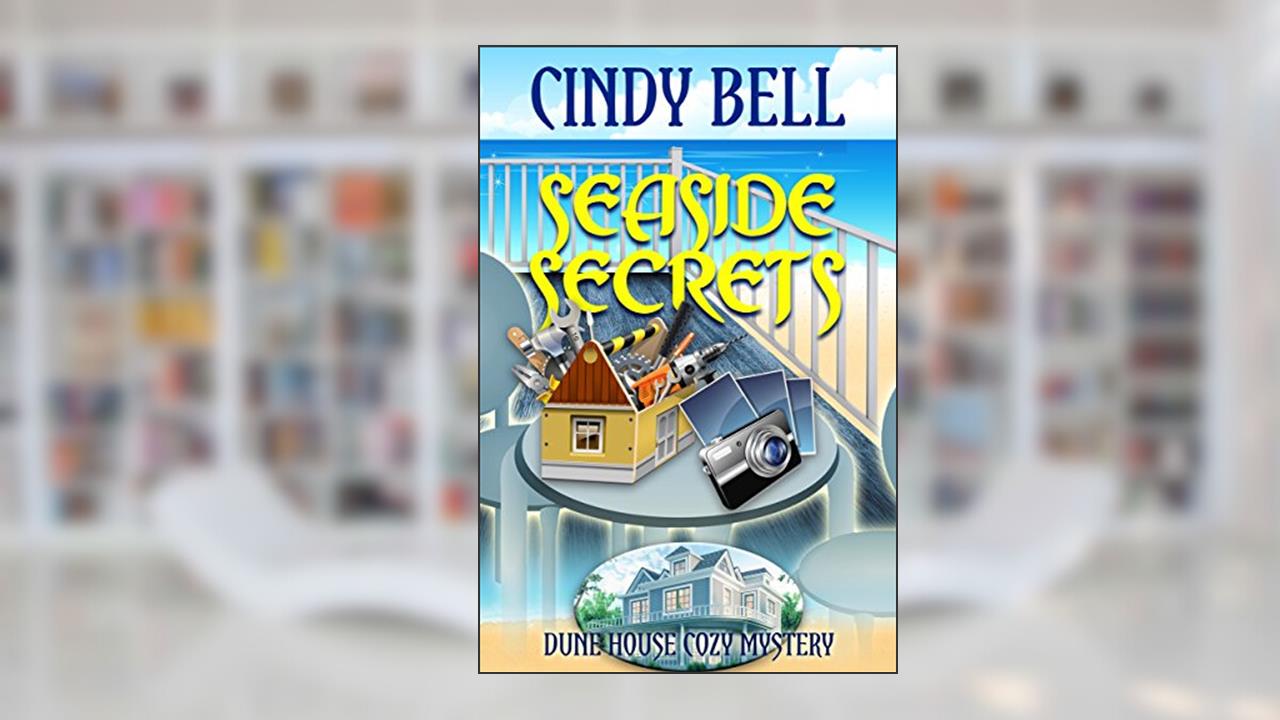 Seaside Secrets (Dune House Cozy Mystery Series Book 1), written by Cindy Bell