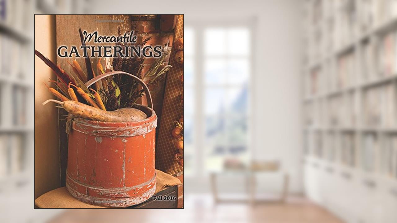Mercantile Gatherings Magazine: Fall 2016, written by DJ Williams