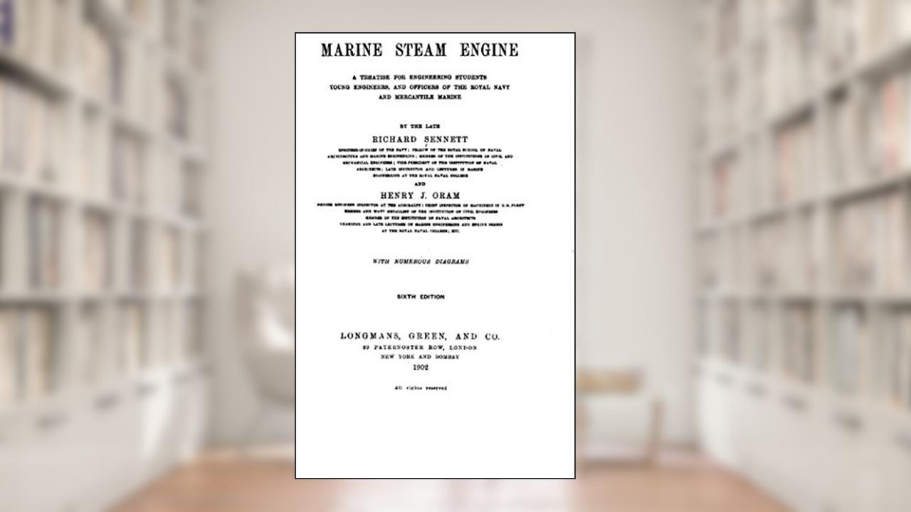 The Marine Steam Engine, a Treatise for Engineering Students, Young Engineers, and Officers of the Royal Navy and Mercantile Marine, written by Richard Sennett