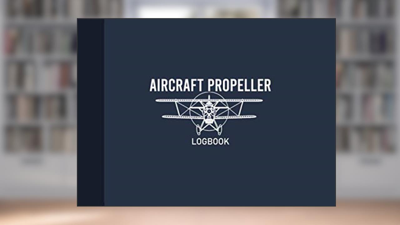 Aircraft Propeller Logbook: Airplane Propeller Record Journal, Propeller Maintenance Record Book, 100 Pages (8.25"x6"), written by Graphyco Publishing