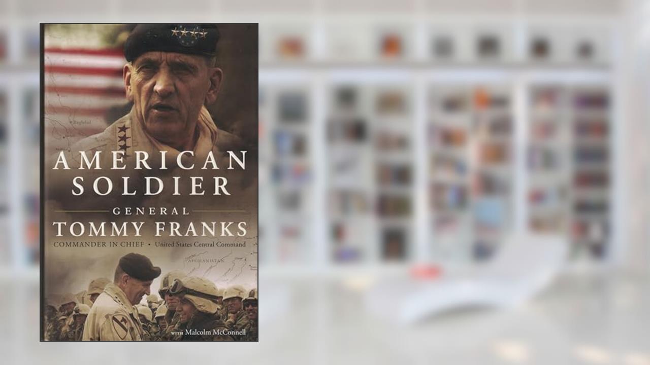 American Soldier, written by Tommy Franks; Malcolm McConnell