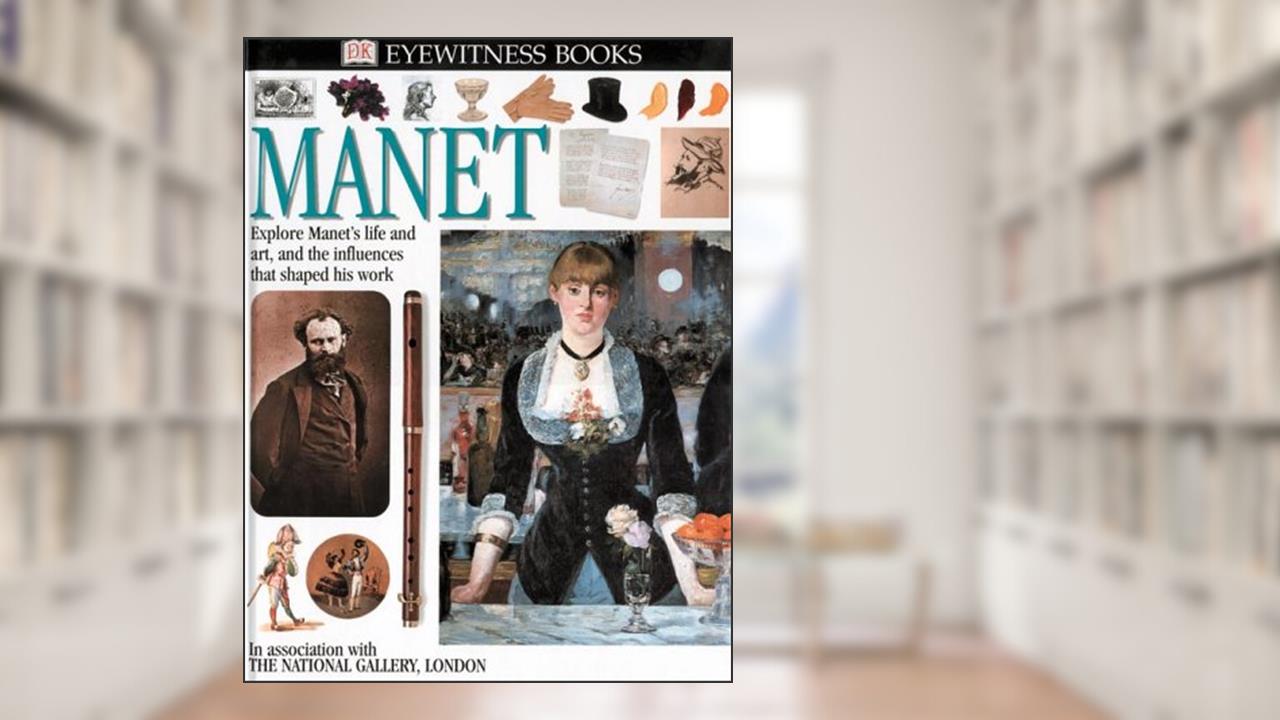 Eyewitness: Manet, written by Patricia Wright