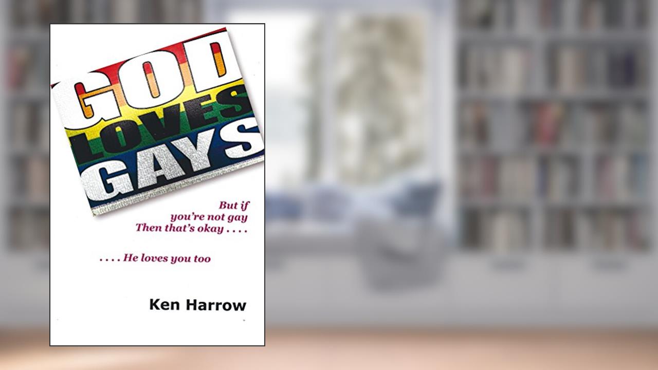 God Loves Gays, written by Ken Harrow