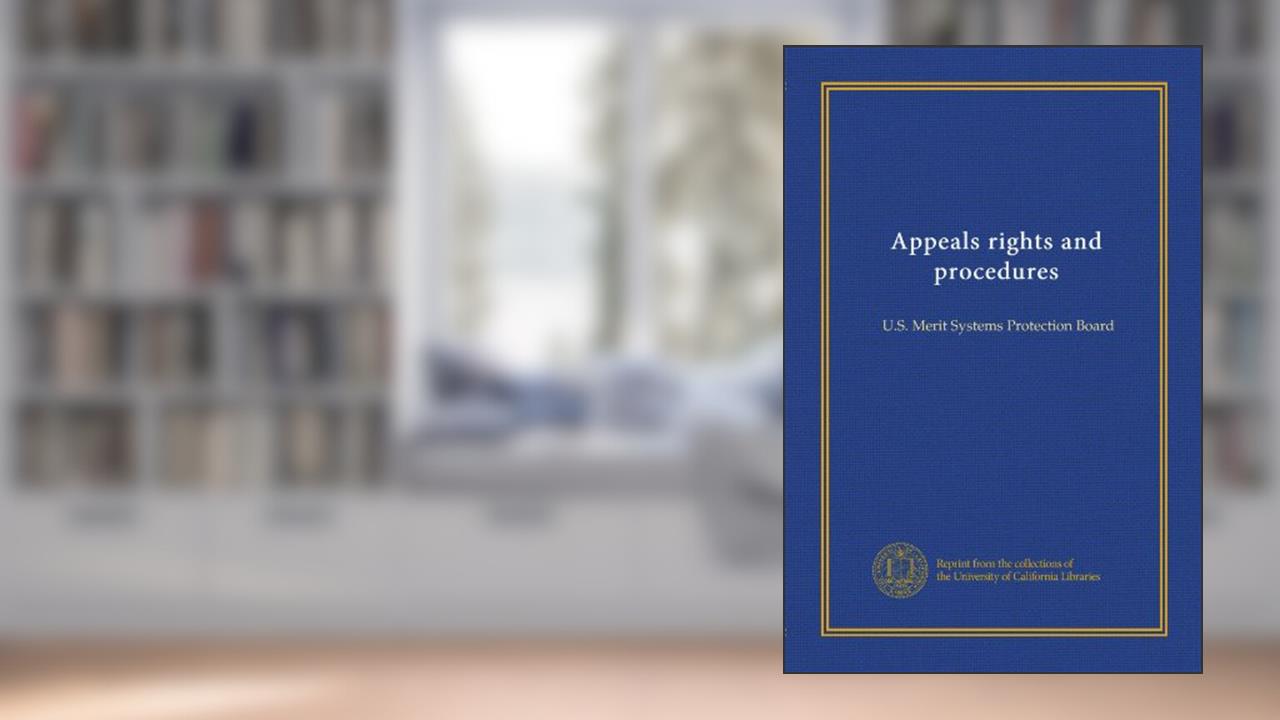 Appeals rights and procedures: U.S. Merit Systems Protection Board, written by . Unknown