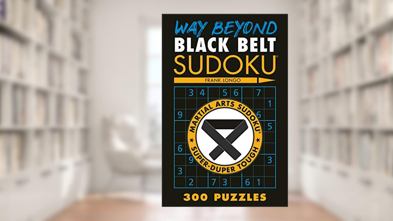 Way Beyond Black Belt Sudoku® (Martial Arts Puzzles Series), written by Frank Longo