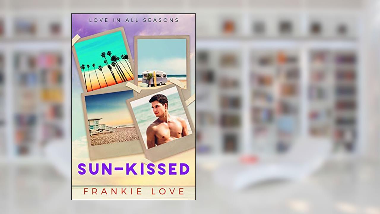 Sun-Kissed (Love In All Seasons Book 1), written by Frankie Love