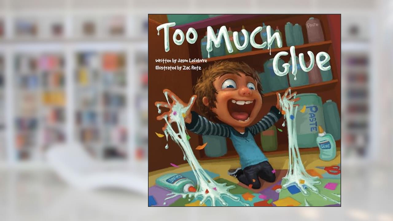 Too Much Glue, written by Jason Lefebvre