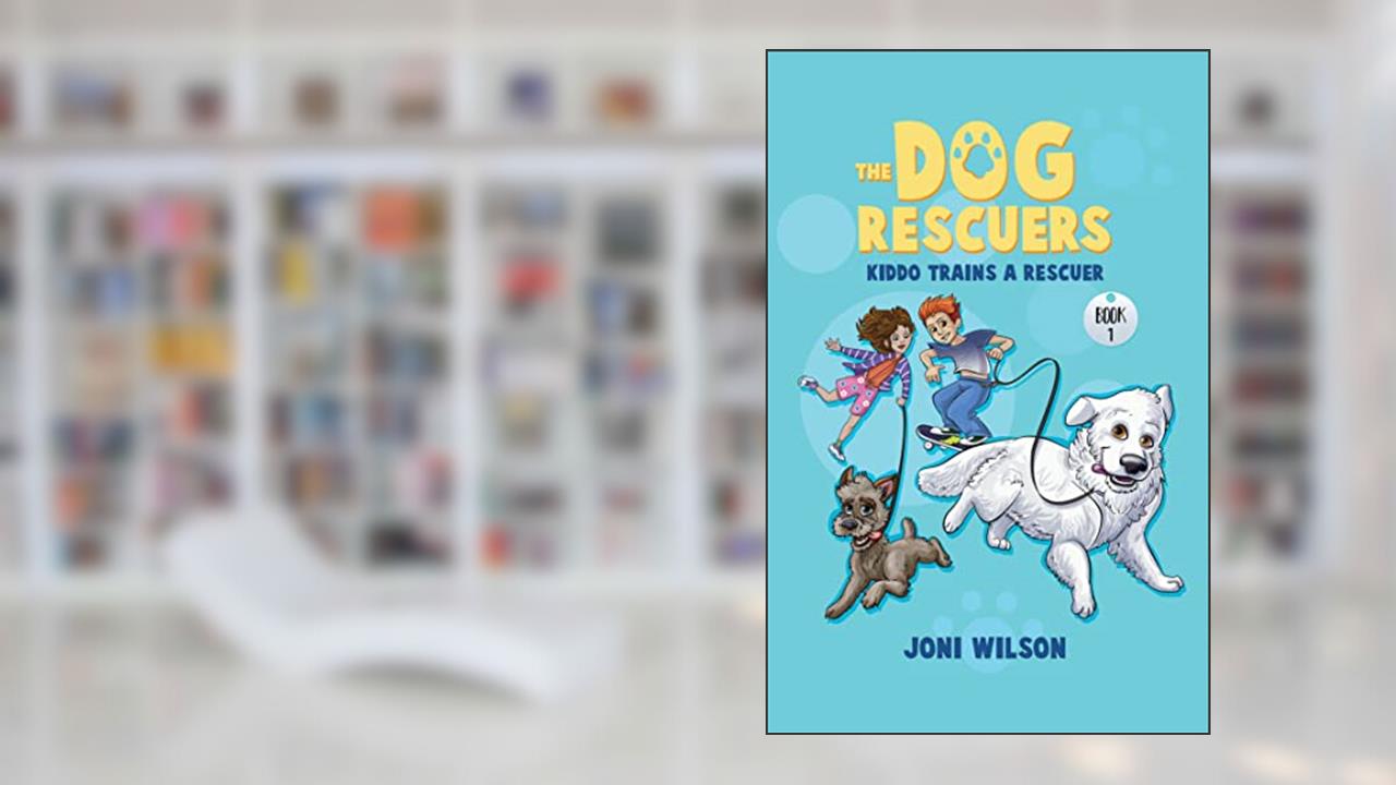 Kiddo Trains a Rescuer: The Dog Rescuers, written by Joni Wilson