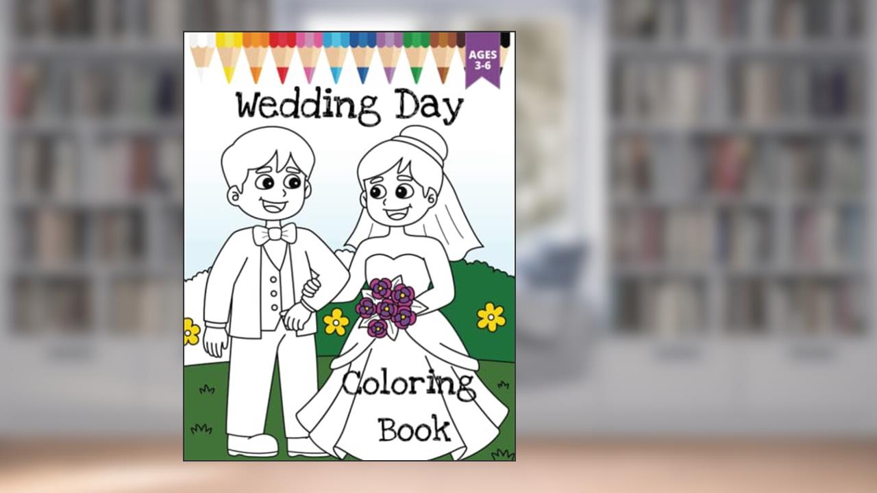 Wedding Day Coloring Book: For Kids Ages 3 to 6, written by Color Me Kiddos