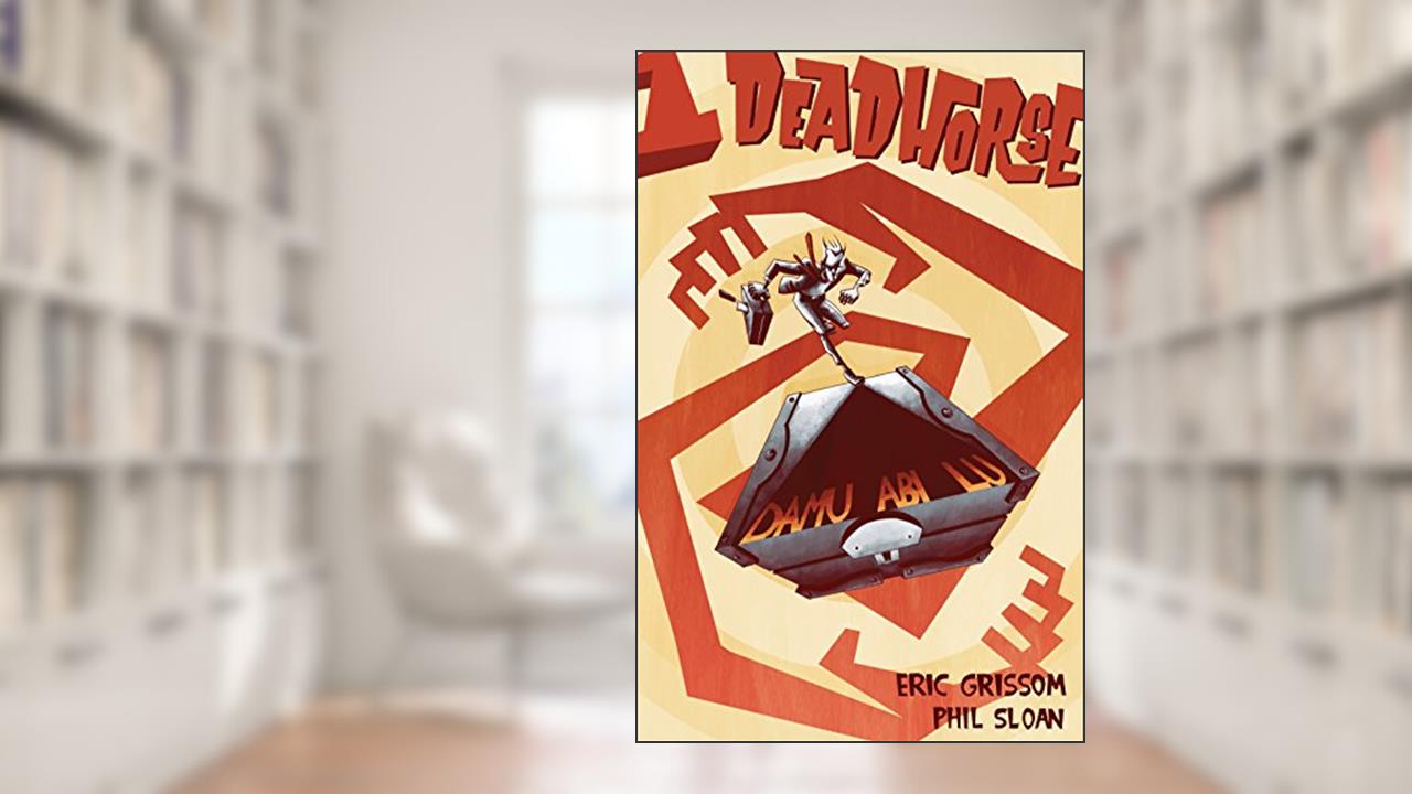 Deadhorse: The Sandwich Eaters (Dead Birds Book 1), written by Eric Grissom