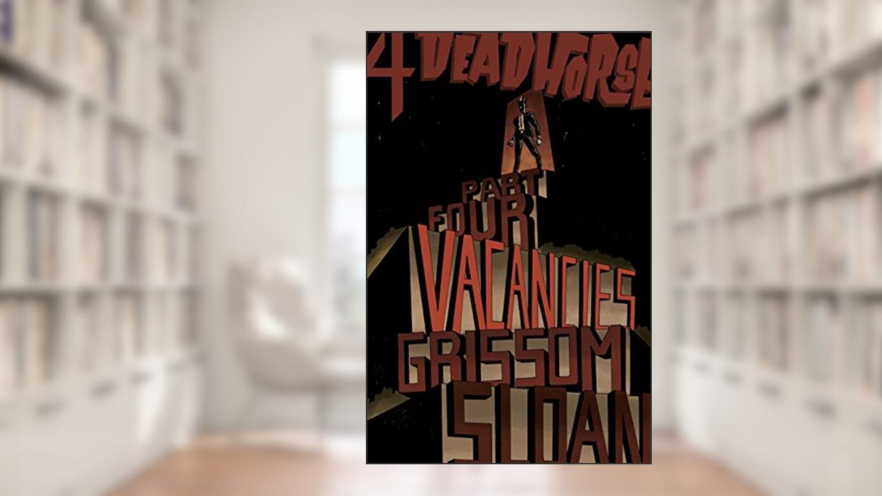 Deadhorse: Vacancies (Dead Birds Book 4), written by Eric Grissom