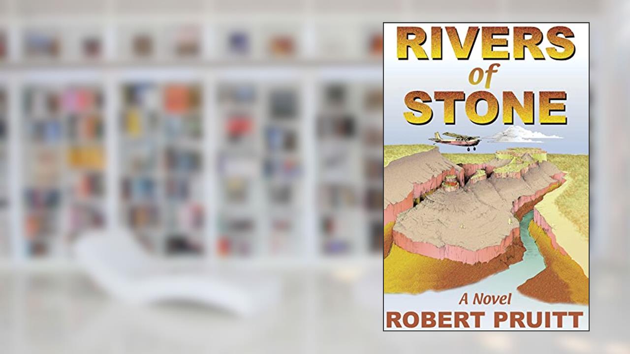 Rivers of Stone: A Novel of Adventure and Intrigue, written by Pruitt, Robert, G.