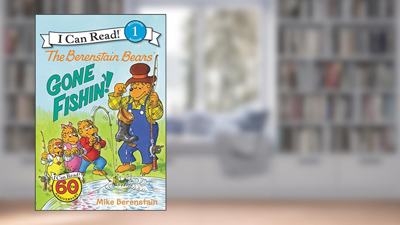 The Berenstain Bears: Gone Fishin'! (I Can Read Level 1), written by Mike Berenstain