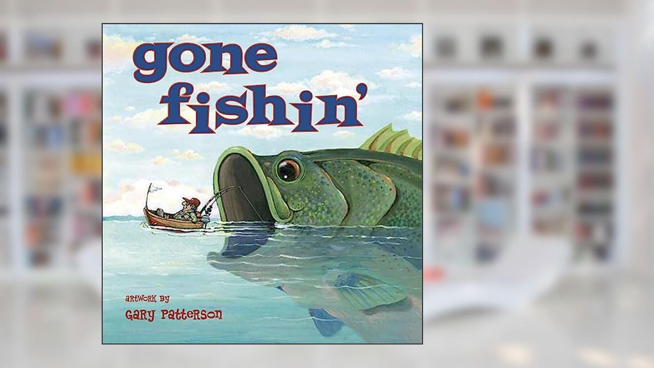 Gone Fishin', written by Gary Patterson; Sellers Publishing
