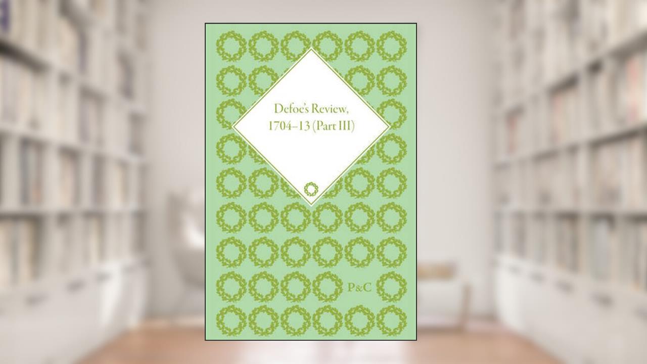 Defoe's Review 1704-13, Volume 3 (1706), written by John McVeagh
