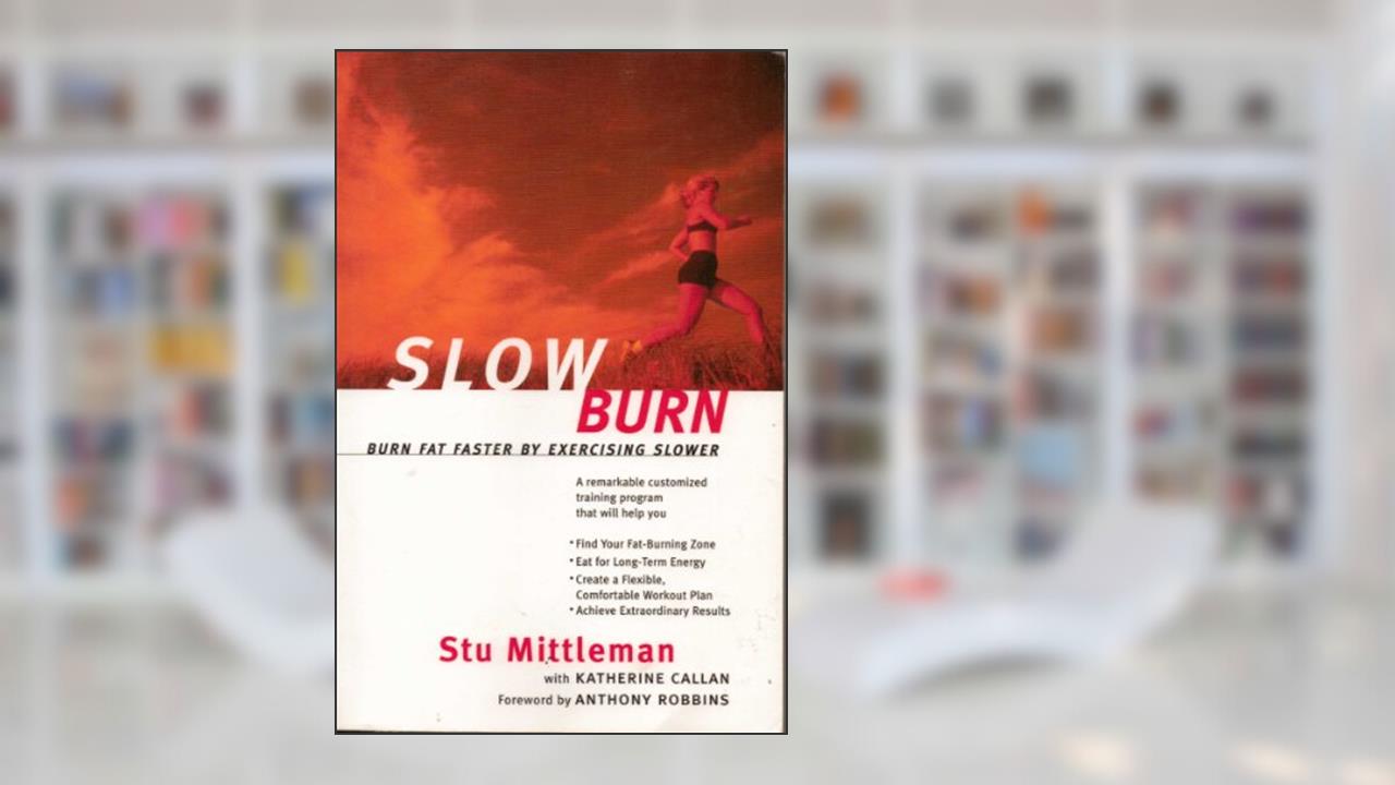 Slow Burn: Burn Fat Faster by Exercising Slower, written by Stu Mittleman; Katherine Callan