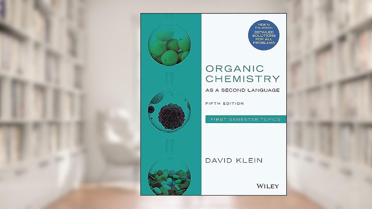 Organic Chemistry as a Second Language: First Semester Topics, written by David R. Klein