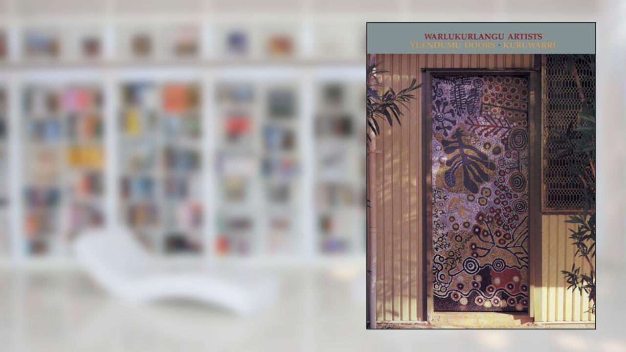 Kuruwarri: Yuendumu Doors, written by Australian Institute of Aboriginal and Torres Strait Islander Studies