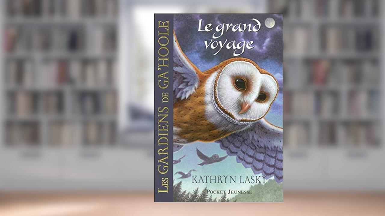 Les Gardiens de Ga'Hoole - tome 2 Le grand voyage (02), written by Kathryn Lasky