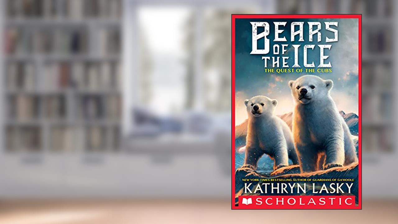 The Quest of the Cubs (Bears of the Ice Book 1), written by Kathryn Lasky
