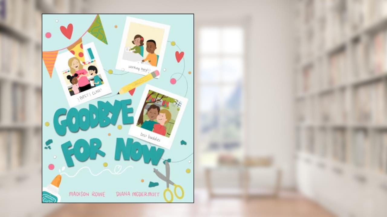 Goodbye For Now, written by Madison Rowe
