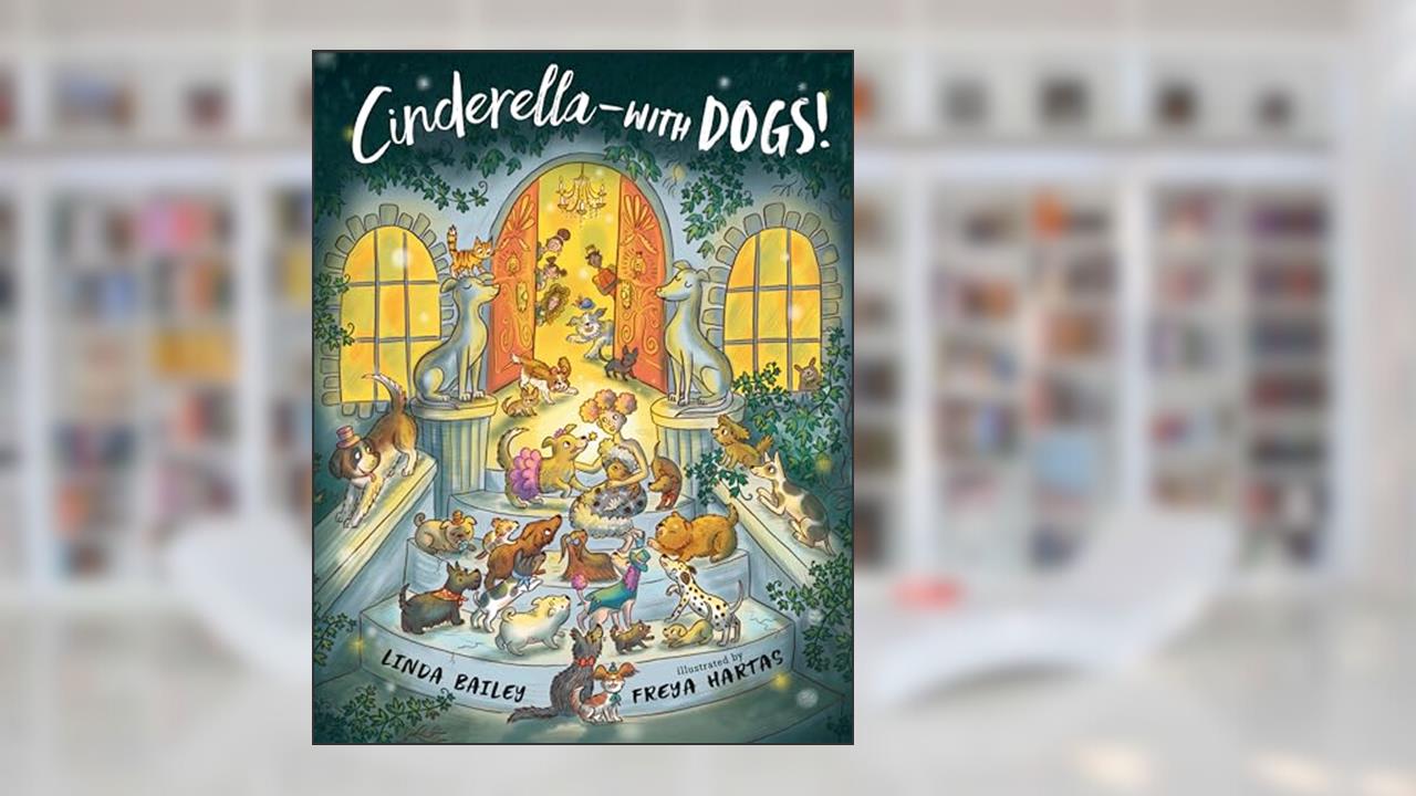 Cinderella--with Dogs!, written by Linda Bailey