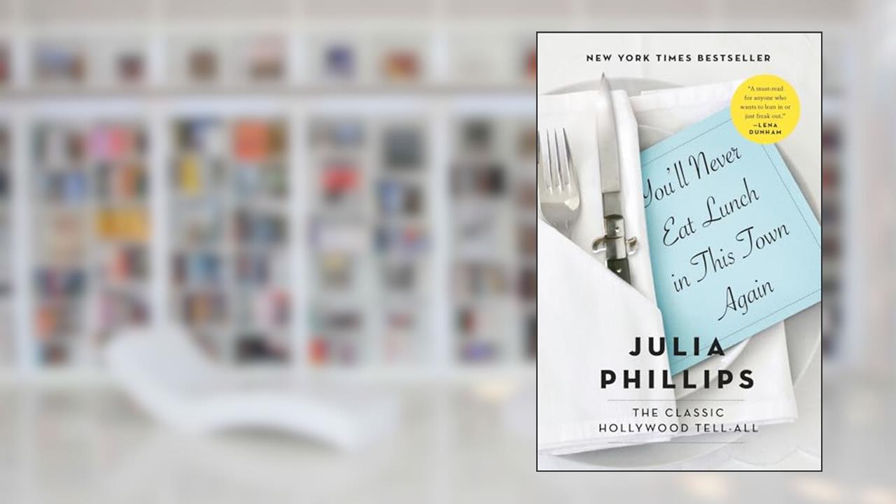You'll Never Eat Lunch in This Town Again, written by Julia Phillips